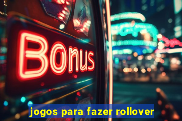 jogos para fazer rollover